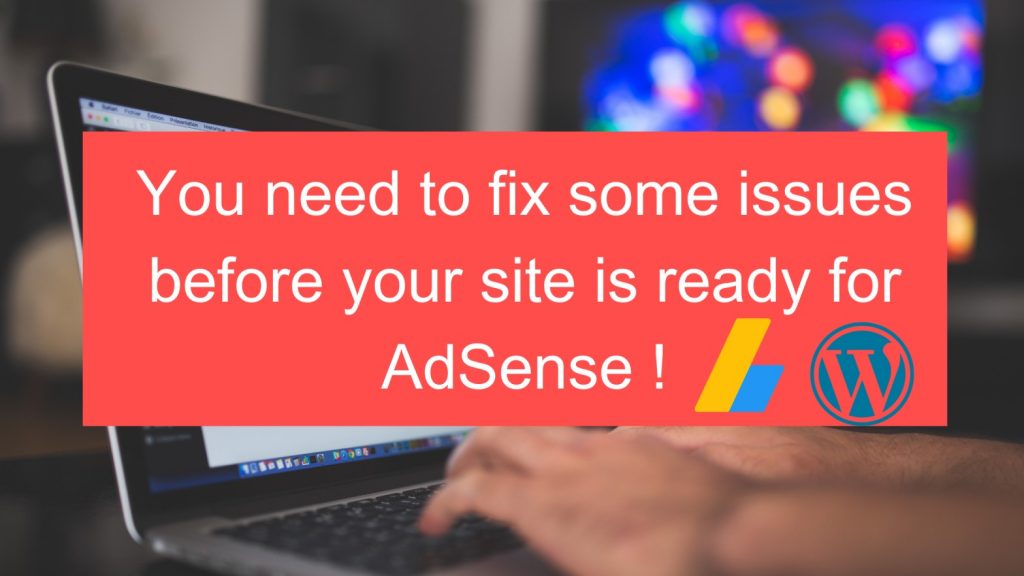 Need To Fix Some Issues Before Site Is Ready For AdSense