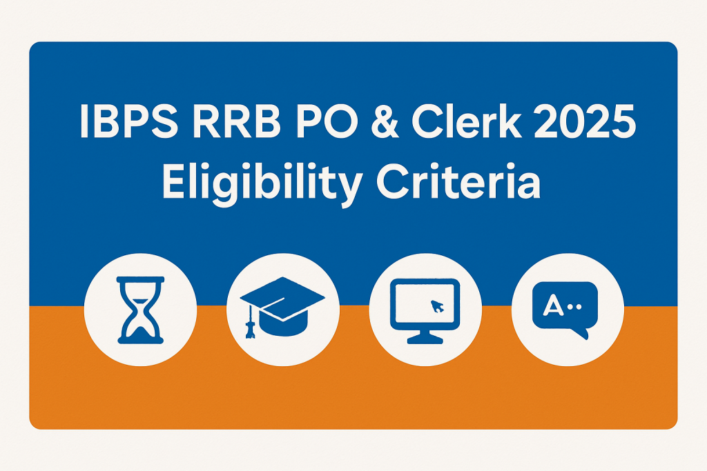 What are the exact eligibility criteria for IBPS RRB PO and Clerk 2025